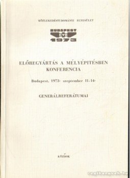  - Előregyártás a mélyépítésben konferencia generálreferátumai, Budapest 1973 antikvár könyv