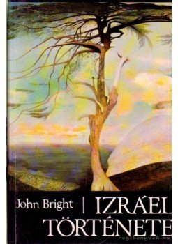 Bright, John - Izráel története Bright, John - Izráel története, Budapest 2001 antikvár könyv