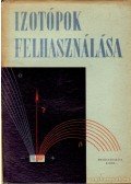 Szabolcs István - Izotópok felhasználása a szovjet talajtani és növényélettani kutatásokban