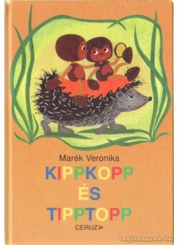 Marék Veronika - Kippkopp és Tipptopp Marék Veronika - Kippkopp és Tipptopp, null 2006 antikvár könyv