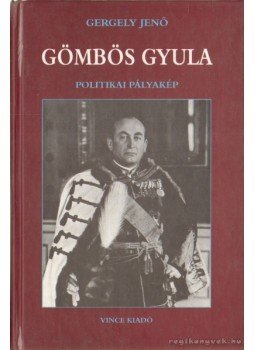 Gergely Jenő - Gömbös Gyula Gergely Jenő - Gömbös Gyula, Budapest 2001 antikvár könyv