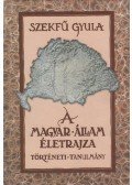 Szekfű Gyula - A magyar állam életrajza