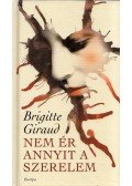 Giraud, Brigitte - Nem ér annyit a szerelem