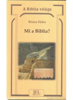 Rózsa Huba - Mi a Biblia? Rózsa Huba - Mi a Biblia?, Budapest 2004 antikvár könyv