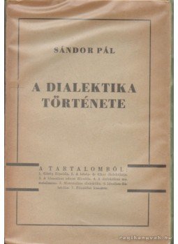 Sándor Pál - A dialektika története Sándor Pál - A dialektika története, Budapest 1943 antikvár könyv