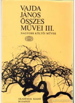 Vajda János - Vajda János összes művei III. Vajda János - Vajda János összes művei III., Budapest 1977 antikvár könyv