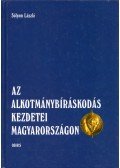 Sólyom László - Az alkotmánybíráskodás kezdetei Magyarországon