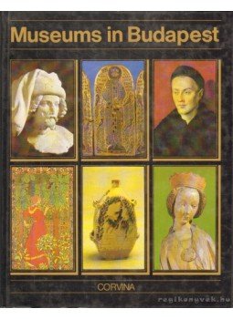 Fülep Ferenc, Haraszti-Takács Marianne, Turcsányi Zsuzsa, Weiner Piroska, Kodolányi János, Horváth Miklós - Museums in Budapest Fülep Ferenc, Haraszti-Takács Marianne, Turcsányi Zsuzsa, Weiner Piroska, Kodolányi János, Horváth Miklós - Museums in Budapest, Budapest 1989 antikvár könyv