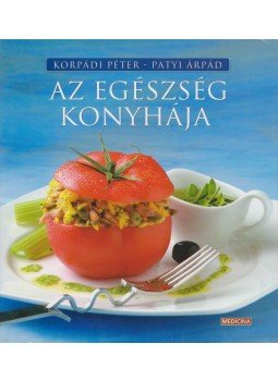 Korpádi Péter, Patyi Árpád - Az egészség konyhája, Budapest 2006 antikvár könyv