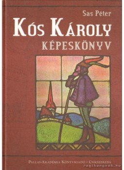 Sas Péter - Kós Károly Képeskönyv Sas Péter - Kós Károly Képeskönyv, Csíkszereda 2010 antikvár könyv