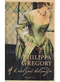 Philippa Gregory - A királynő bolondja Philippa Gregory - A királynő bolondja, Budapest 2008 antikvár könyv