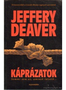Jeffery Deaver - Káprázatok Jeffery Deaver - Káprázatok, 2009 antikvár könyv