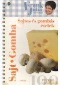 Frank Júlia - Sajtos és gombás ételek