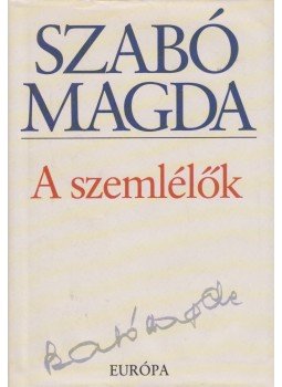 Szabó Magda - A szemlélők Szabó Magda - A szemlélők, Budapest 2008 antikvár könyv
