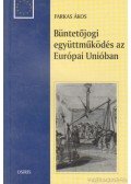 Farkas Ákos - Büntetőjogi együttműködés az Európai Unióban