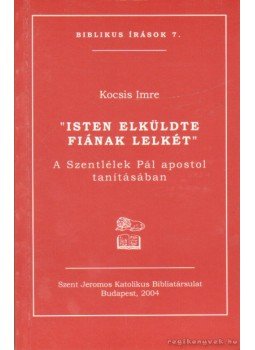 Kocsis Imre - Isten elküldter fiának lelkét Kocsis Imre - Isten elküldter fiának lelkét, 2004 antikvár könyv