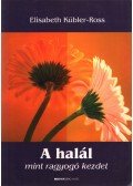 Kübler-Ross, Elizabeth - A halál mint ragyogó kezdet