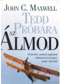 Maxwell, John C. - Tedd próbára az álmod