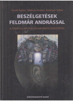 Karátson Gábor, Feldmár András, Geréb Ágnes - Beszélgetések Feldmár Andrással Karátson Gábor, Feldmár András, Geréb Ágnes - Beszélgetések Feldmár Andrással, 2002 antikvár könyv