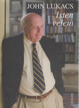 John Lukacs - Isten velem John Lukacs - Isten velem, Budapest 2009 antikvár könyv