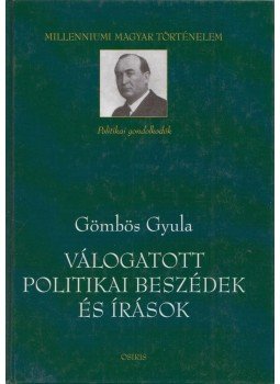 Vonyó József, Gömbös Gyula - Válogatott politikai beszédek és írások Vonyó József, Gömbös Gyula - Válogatott politikai beszédek és írások, Budapest 2004 antikvár könyv