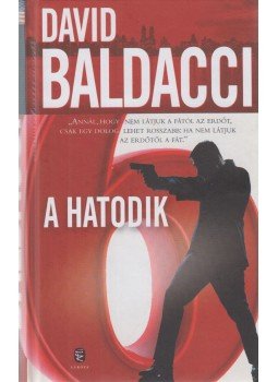 David Baldacci - A hatodik David Baldacci - A hatodik, Budapest 2013 antikvár könyv