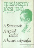 Tersánszky Józsi Jenő - A Sámsonok / A repülő család / A havasi selyemfiú