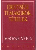 Balázs Géza - Érettségi témakörök, tételek - Magyar nyelv