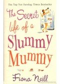 Neill, Fiona - The Secret Life of a Slummy Mummy