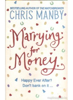 Manby, Chris - Marrying for Money Manby, Chris - Marrying for Money, 2007 antikvár könyv