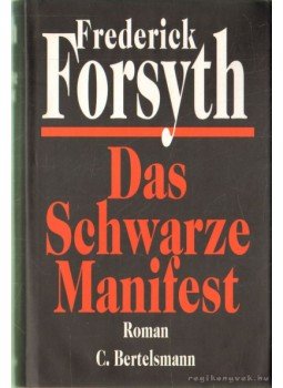 Frederick Forsyth - Das Schwarze Manifest Frederick Forsyth - Das Schwarze Manifest, 1996 antikvár könyv
