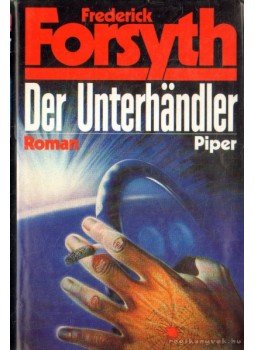 Frederick Forsyth - Der Unterhändler Frederick Forsyth - Der Unterhändler, 1989 antikvár könyv