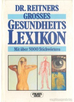 Lewitzka-Reitner, Hans-Jürgen - Dr. Reitners grosses Gesungheits Lexikon Lewitzka-Reitner, Hans-Jürgen - Dr. Reitners grosses Gesungheits Lexikon, 1987 antikvár könyv