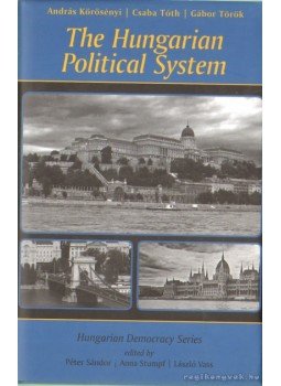 Török Gábor, Tóth Csaba, Körösényi András - The Hungarian Political System Török Gábor, Tóth Csaba, Körösényi András - The Hungarian Political System, Budapest 2009 antikvár könyv