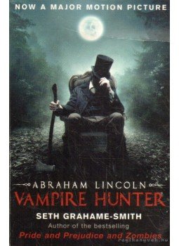 Grahame-Smith, Seth - Abraham Lincoln Vampire Hunter Grahame-Smith, Seth - Abraham Lincoln Vampire Hunter, 2010 antikvár könyv