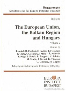 Glatz Ferenc - The European Union, the Balkan Region and Hungary 28., Budapest 2008 antikvár könyv