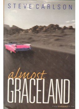 Carlson, Steve - Almost Graceland Carlson, Steve - Almost Graceland, 2007 antikvár könyv