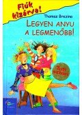 Thomas Brezina - Legyen anyu a legmenőbb!