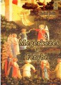Szabó Judit - Megérkezés a Fénybe