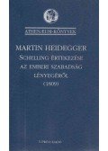 Martin Heidegger - Schelling értekezése az emberi szabadság lényegéről