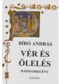 Bíró András - Vér és ölelés