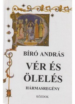 Bíró András - Vér és ölelés Bíró András - Vér és ölelés, Budapest 0 antikvár könyv
