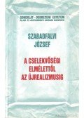 Szabadfalvi József - A cselekvőségi elmélettől az újrealizmusig