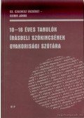 Cs. Czachesz Erzsébet,Csirik János - 10-16 éves tanulók írásbeli szókincsének gyakorisági szótára