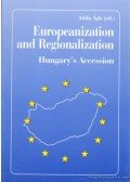Ágh Attila - Europeanization and Regionalization: Hungary's Prearation for EU-Accession