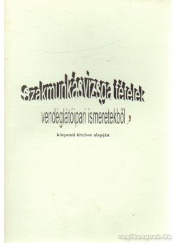 Zugorné Rácz Éva - Szakmunkásvizsga tételek vendéglátóipari ismeretekből Zugorné Rácz Éva - Szakmunkásvizsga tételek vendéglátóipari ismeretekből, 0 antikvár könyv