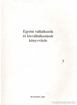 Gaylhoffer Károly - Egyéni vállalkozók és kisvállalkozások könyvvitele Gaylhoffer Károly - Egyéni vállalkozók és kisvállalkozások könyvvitele, Budapest 2001 antikvár könyv