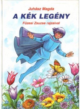 Juhász Magda - A kék legény Juhász Magda - A kék legény, 2006 antikvár könyv