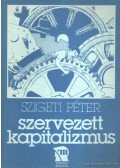 Szigeti Péter - Szervezett kapitalizmus (dedikált)