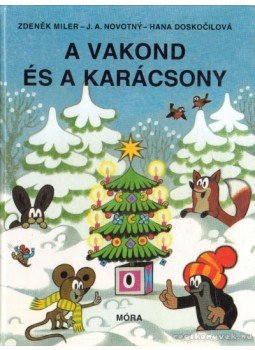 Zdenek Miler , Hana Doskocilová - A vakond és a karácsony Zdenek Miler , Hana Doskocilová - A vakond és a karácsony, 2009 antikvár könyv
